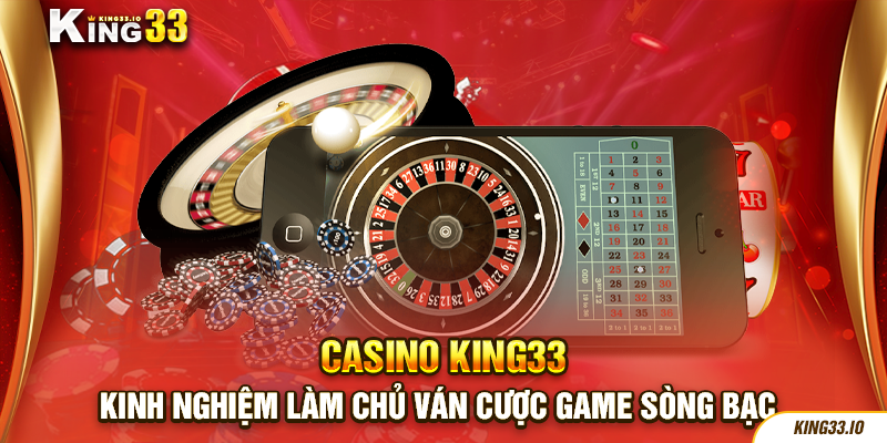 Kinh nghiệm làm chủ ván cược game sòng bạc 