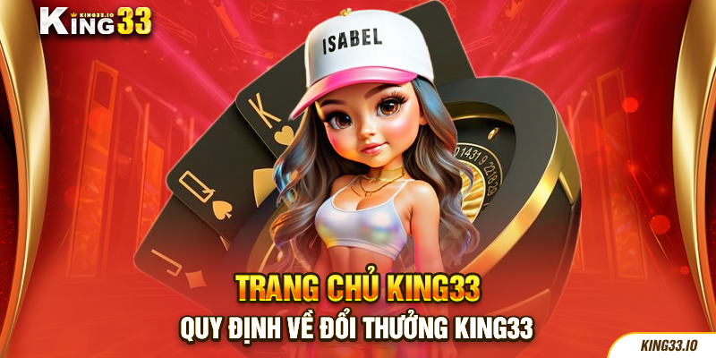 Quy định về đổi thưởng King33