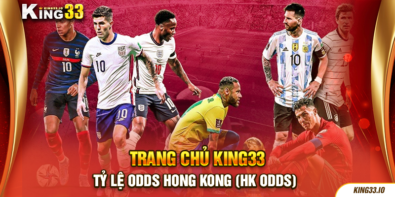 Tỷ lệ Odds Hong Kong (HK Odds) 