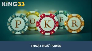 Tổng hợp 50+ thuật ngữ Poker cơ bản đến nâng cao, anh em bet thủ nên biết