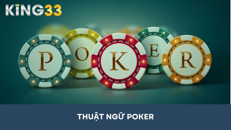 Tổng hợp 50+ thuật ngữ Poker cơ bản đến nâng cao, anh em bet thủ nên biết